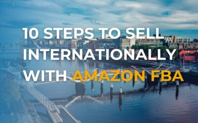 How to Sell Internationally with FBA: 10 Steps