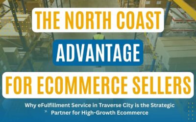The North Coast Advantage: Why eFulfillment Service in Traverse City is the Strategic Partner for High-Growth Ecommerce
